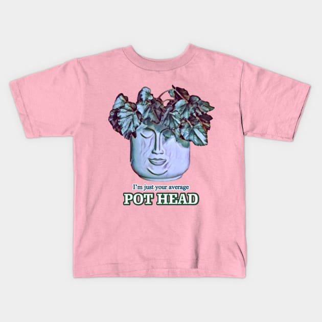 Just Your Average Pot Head - v1 Kids T-Shirt by GeekGirlsBazaar